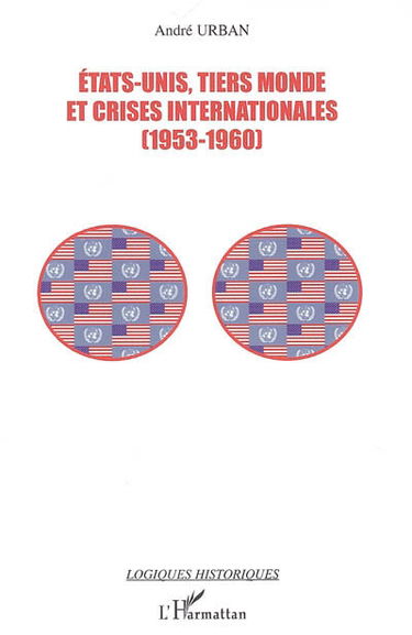 États-Unis, tiers-monde et crises internationales (1953-1960) : aux origines d'un affrontement