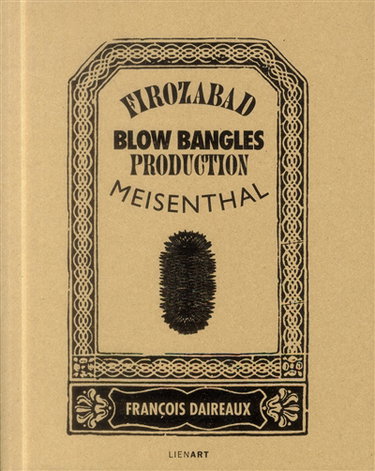Couverture de Firozabad-Meisenthal : Blow bangles production