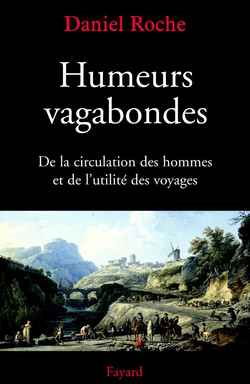 Humeurs vagabondes : de la circulation des hommes et de l'utilité des voyages