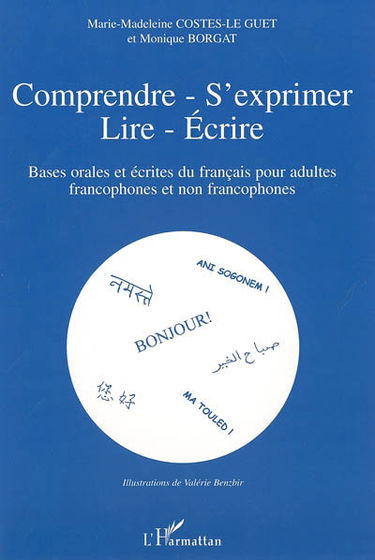 Comprendre, s'exprimer, lire, écrire : bases orales et écrites du français pour adultes francophones et non francophones