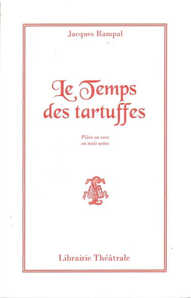 Le temps des tartuffes : comédie en vers en 3 actes