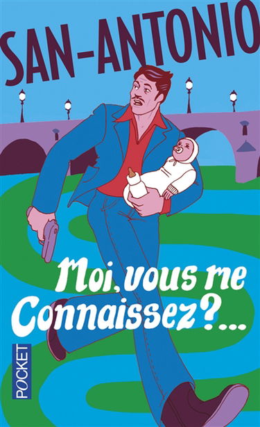 San-Antonio. Vol. 76. Moi, vous me connaissez ?...