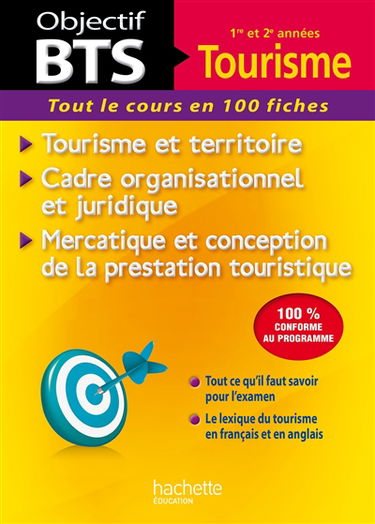 BTS tourisme, 1re et 2e années : tout le cours en 100 fiches : tourisme et territoire, cadre organisationnel et juridique, mercatique et conception de la prestation touristique