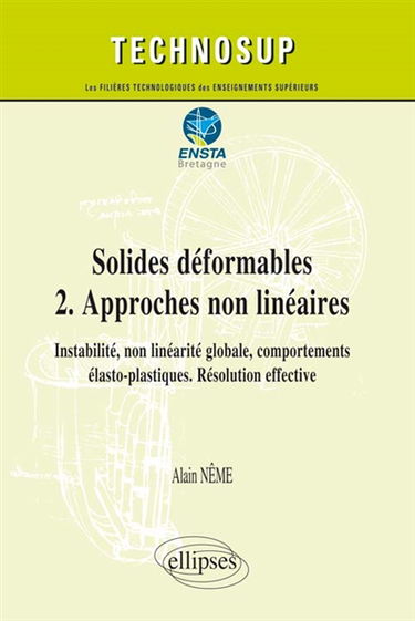 Solides déformables. Vol. 2. Approches non linéaires, instabilité, non linéarité globale, comportements élastoplastiques, résolution effective : cours et exercices corrigés, niveau C