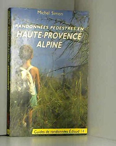 Randonnées pédestres en Haute-Provence alpine : de Sisteron à Seyne-les-Alpes