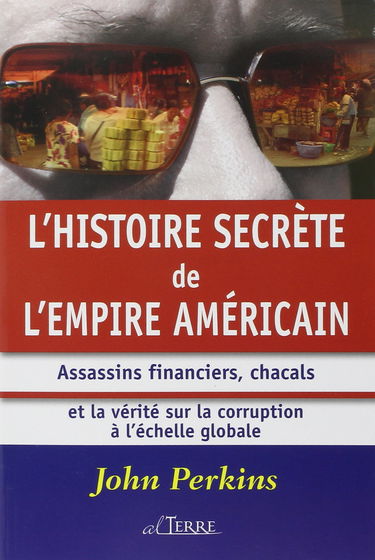L'histoire secrète de l'empire américain : assassins financiers, chacals et la vérité sur la corruption à l'échelle globale