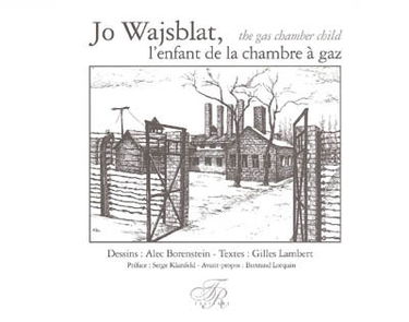 Jo Wajsblat, l'enfant de la chambre à gaz. Jo Wajsblat, the gas chamber child