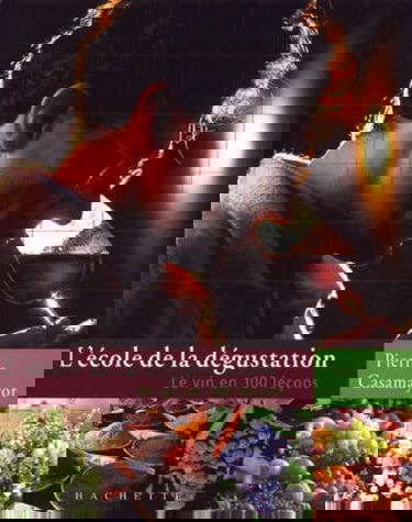 L'Ecole de la dégustation : Le Vin en 100 leçons