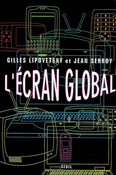 L'écran global : culture-médias et cinéma à l'âge hypermoderne