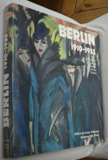 Couverture de Berlin 1910-1933/ architecture-peinture-sculpture-cinema-theatre