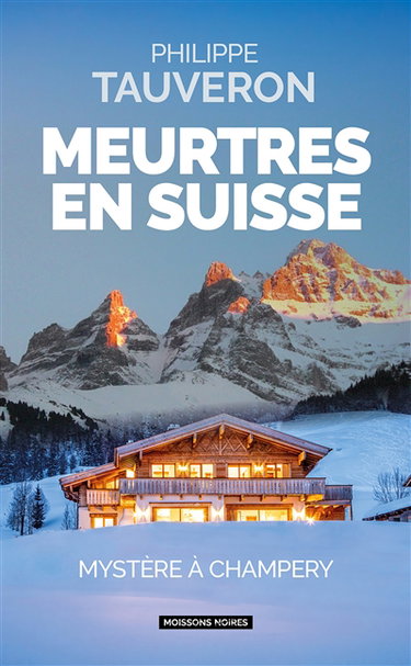 Couverture de Meurtres en Suisse : mystère à Champéry