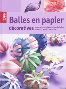 Balles en papier décoratives : décorations polyvalentes réalisées avec des bandes de papier