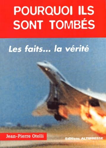 Le secret des boîtes noires. Vol. 2. Pourquoi ils sont tombés : les faits... la vérité