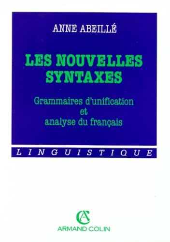 Les Nouvelles syntaxes : grammaires d'unification et analyse du français