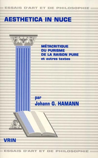 Aesthetica in nuce : métacritique du purisme de la raison pure et autres textes