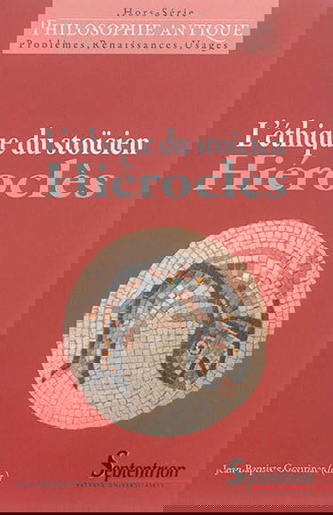 Philosophie antique, hors série. L'éthique du stoïcien Hiéroclès