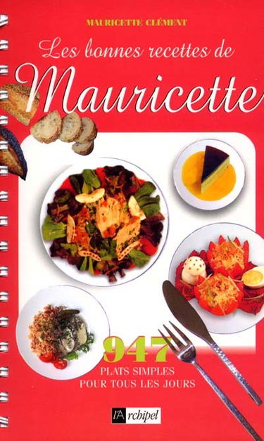 Les bonnes recettes de Mauricette : 977 plats simples pour tous les jours