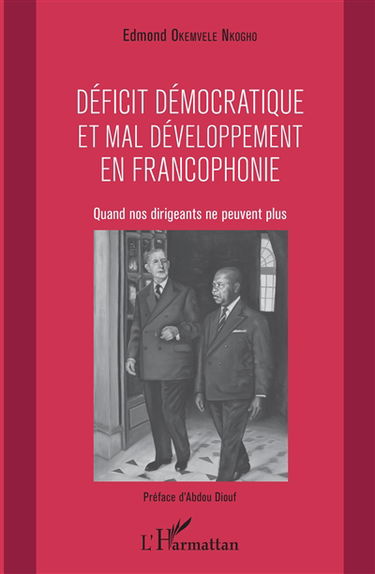 Déficit démocratique et mal développement en francophonie : quand nos dirigeants ne peuvent plus