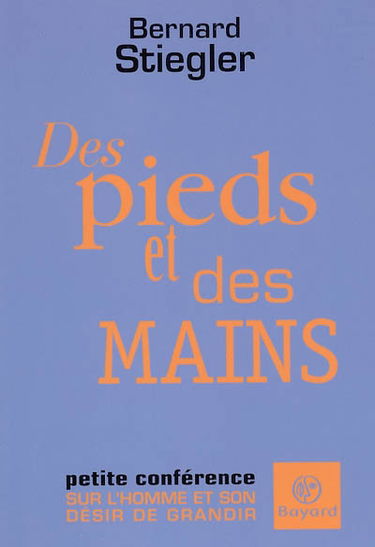 Des pieds et des mains : petite conférence sur l'homme et son désir de grandir
