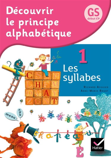 Découvrir le principe alphabétique, GS, début CP. Vol. 1. Les syllabes