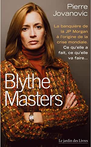 Blythe Masters : la banquière de la JP Morgan à l'origine de la crise mondiale : ce qu'elle a fait, ce qu'elle va faire...