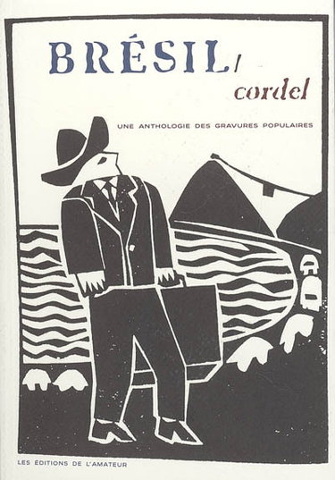 Couverture de Brésil, cordel : une anthologie des gravures populaires
