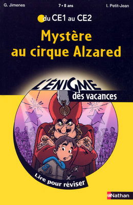 Mystère au cirque Alzared : lire pour réviser du CE1 au CE2, 7-8 ans
