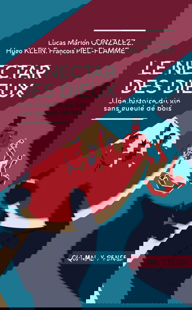 Le Nectar des dieux : une histoire du vin sans gueule de bois