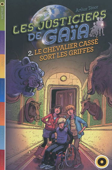 Les justiciers de Gaïa. Vol. 2. Le chevalier cassé sort ses griffes