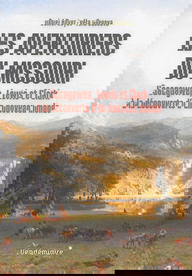 Les aventuriers du Missouri : Sacagawea, Lewis et Clark à la découverte d'un nouveau monde