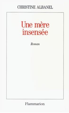 Une Mère insensée
