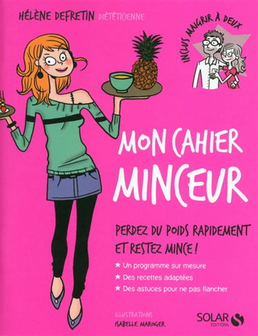 Mon cahier minceur : perdez du poids rapidement et restez mince !