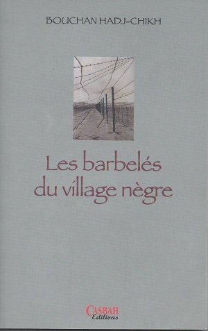 Couverture de Les barbelés du village nègre