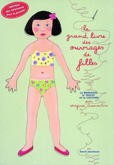 Le grand livre des ouvrages de filles : la broderie, le tricot et la couture