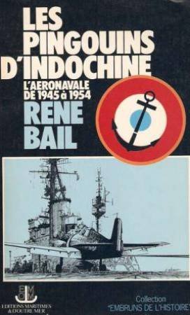 Couverture de Les Pingouins d'Indochine. L'Aeronavale de 1945 a 1954 par René Bail