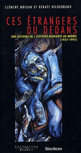 Ces étrangers du dedans : une histoire de l'écriture migrante au Québec (1937-1997)