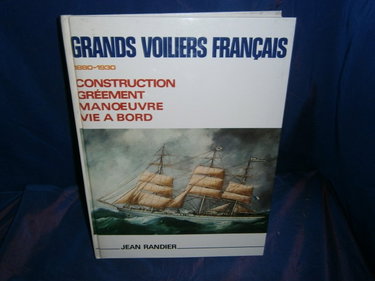 Couverture de Grands voiliers français, 1880-1930 Construction gréement manoeuvre vie à bord
