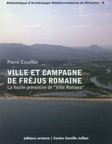 Ville et campagne de Fréjus romaine : la fouille préventive de Villa Romana
