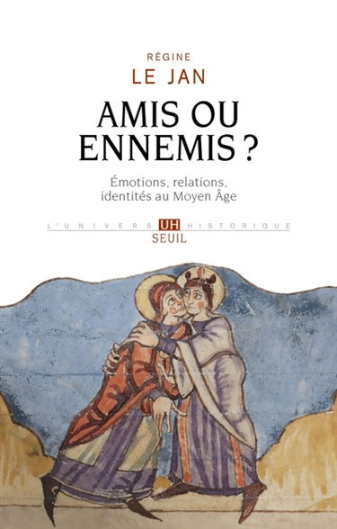 Amis ou ennemis ? : émotions, relations, identités au Moyen Age