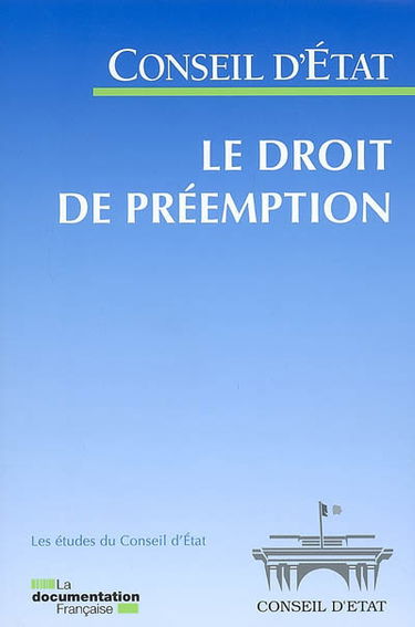 Le droit de préemption : étude adoptée par l'Assemblée générale du Conseil d'Etat le 6 décembre 2007