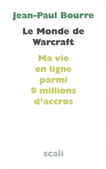 Le monde de Warcraft : ma vie en ligne parmi 9 millions d'accros. Entretien avec le docteur Sébastien Mayer
