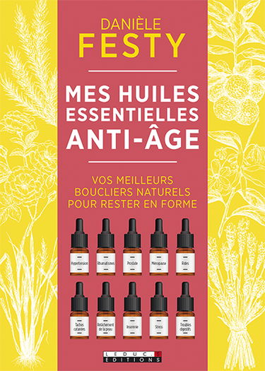 Mes huiles essentielles anti-âge : vos meilleurs boucliers naturels pour rester en forme