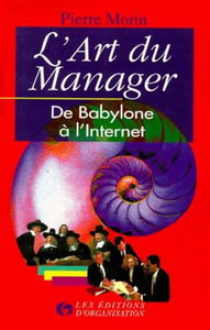 L'art du manager : de Babylone à l'Internet