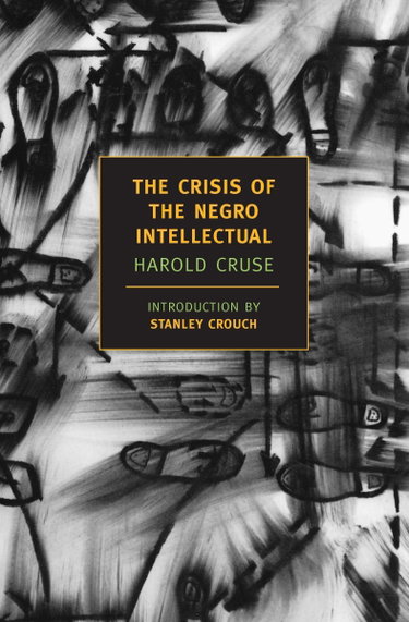 Couverture de The Crisis of the Negro Intellectual: A Historical Analysis of the Failure of Black Leadership