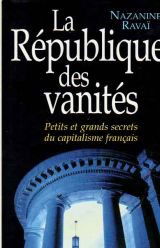 La République des vanités : Petits et grands secrets du capitalisme français