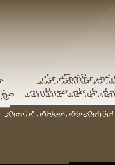La Fatiha et la culture de la haine: Interprétation du 7e verset à travers les siècles