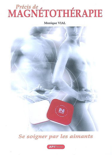 Précis de magnétothérapie : se soigner par les aimants