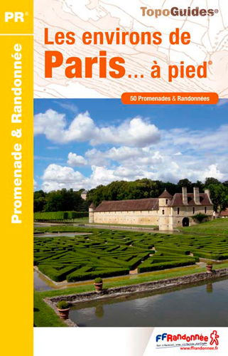 Les environs de Paris... à pied : 50 promenades & randonnées