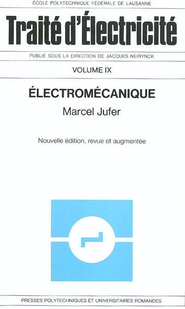 Traité d'électricité. Vol. 9. Electromécanique