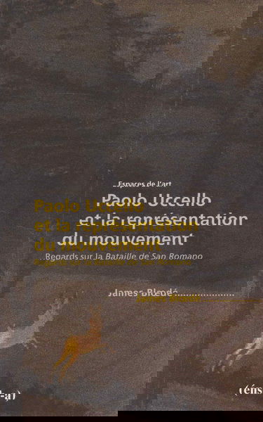 Paolo Uccello et la représentation du mouvement : regards sur La bataille de San Romano